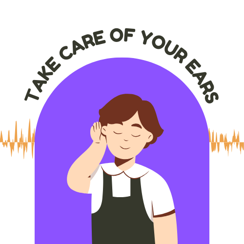 TAKE CARE OF YOUR EArs